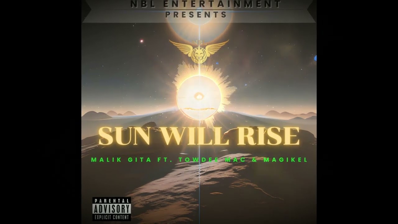 Sun Will Rise - Malik Gita Ft. Magikel & Towdee Mac