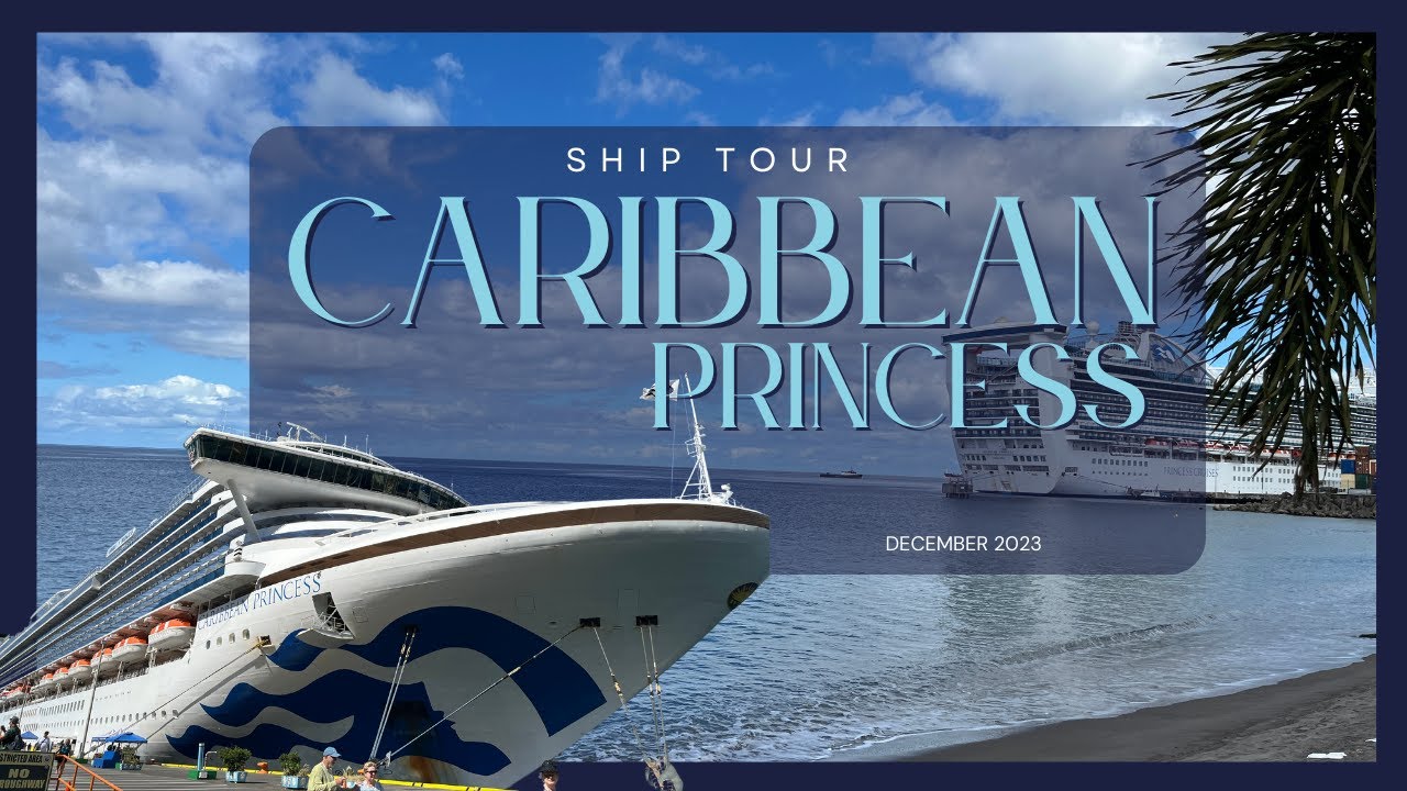 Caribbean Princess Ship Tour - December 2023