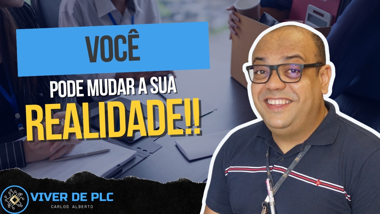 Você Mudar mudar sua REALIDADE!! | VIVER DE PLC