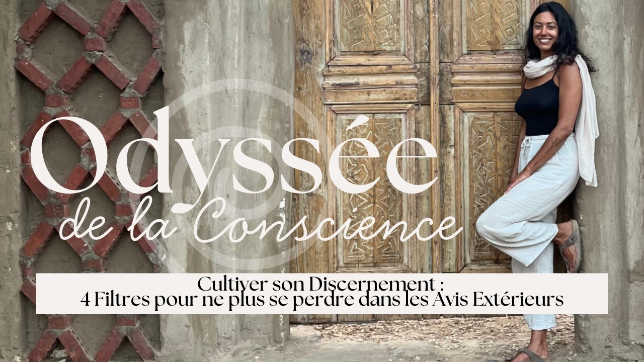 11. Cultiver son Discernement : 4 Filtres pour ne plus se perdre dans les Avis Extérieurs