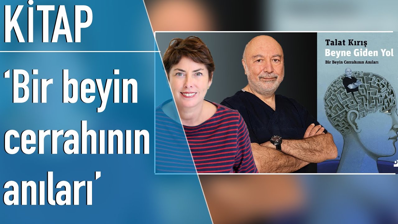 Beyin Cerrahı Talat Kırış: İnsana dair bir iş yapıyorum, insanı anlamam lazım