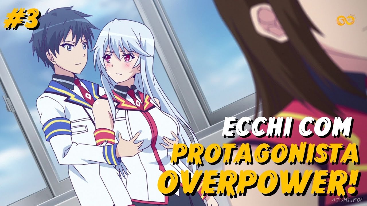 5 ANIMES ECCHI COM O PROTAGONISTA OVERPOWER PARTE 3