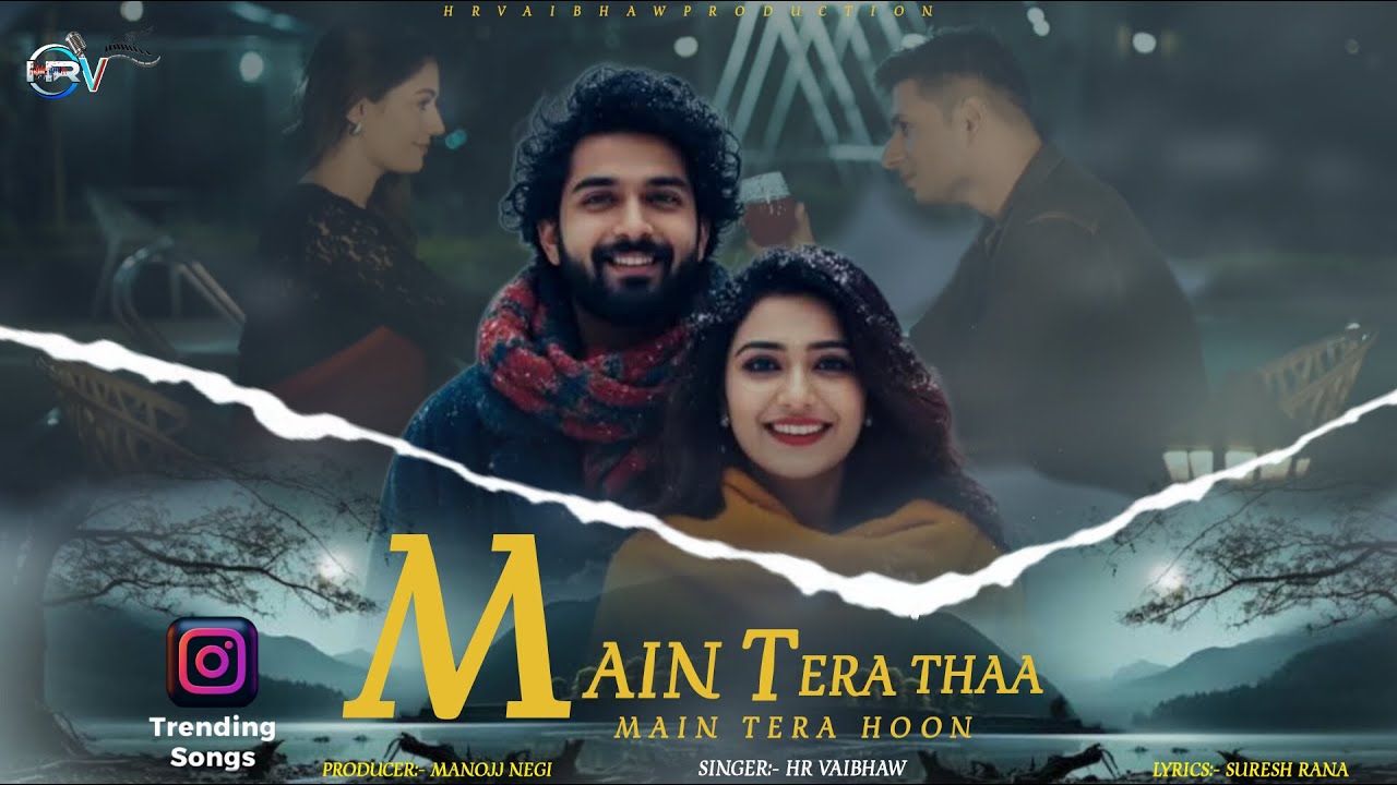 Main Tera Tha Main Tera Hoon | Trending Song | Hr Vaibhaw | Manojj Negi | New Hindi Song