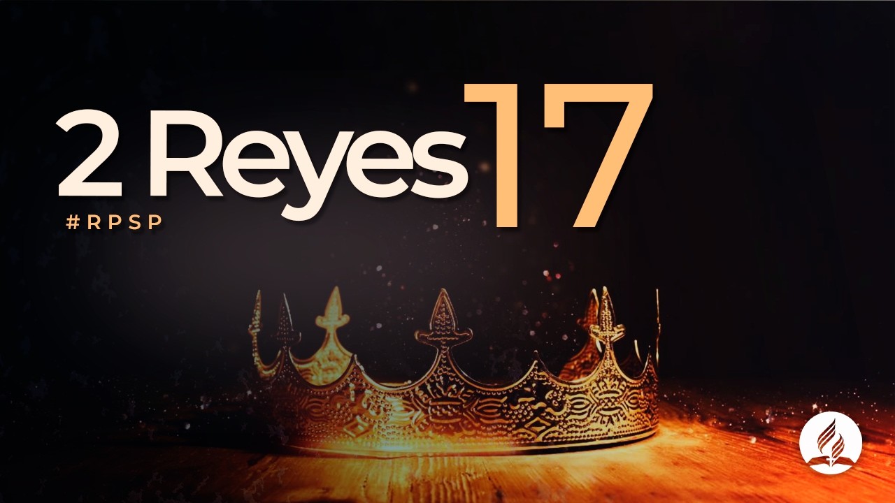 2 Reyes 17 - Reavivados Por Su Palabra #RPSP | 2025 - 2028