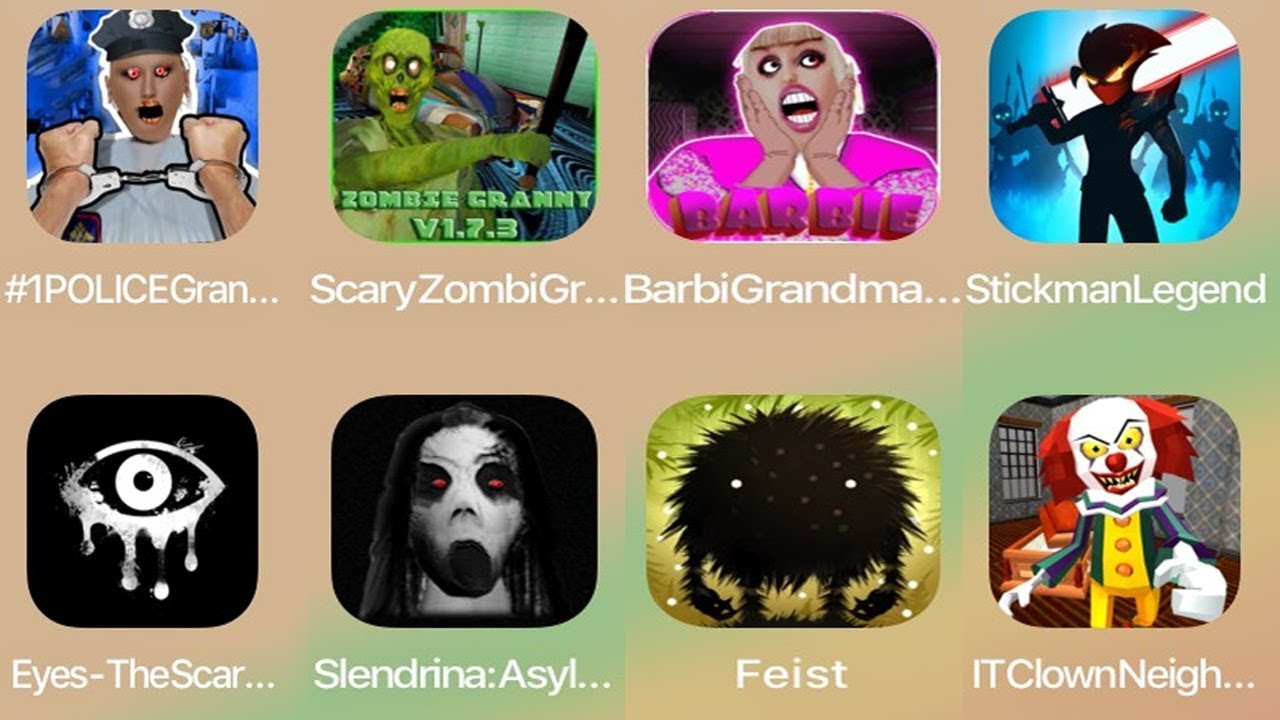 Granny Police,Scary Zombie,Barbi Grany,Stickman,Eyes Scary,Slendrina,Feist,IT Clown Neighbor