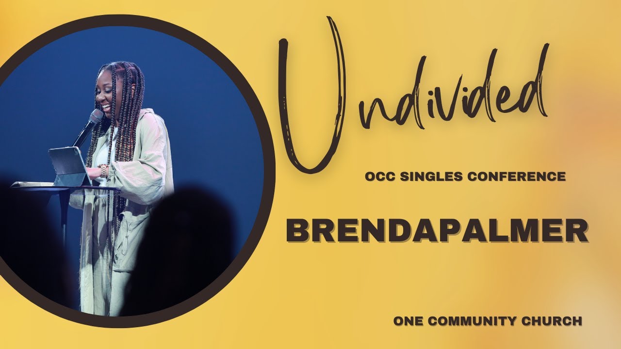 Undivided | Singles Conference (One Community Church) | Brenda Palmer