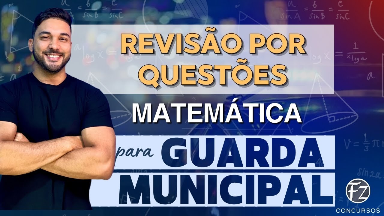 MATEMÁTICA: REVISÃO POR QUESTÕES | PARA GUARDA MUNICIPAL  [BLOCO 02]
