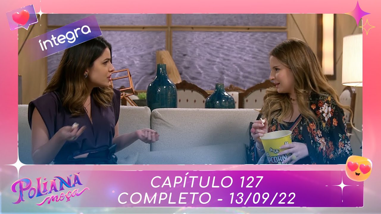 Poliana Moça | Capítulo 127 - 13/09/22 , completo