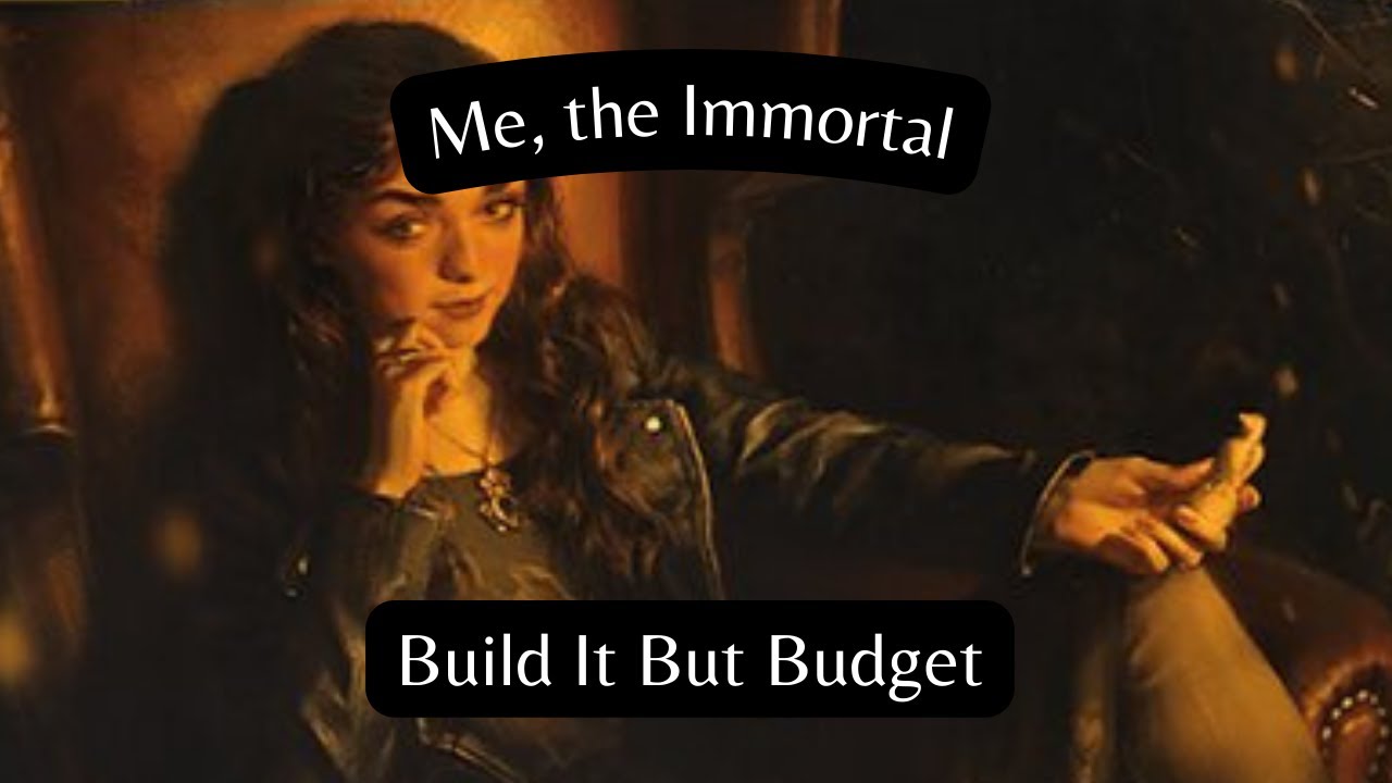 Budget Deck Tech - Me, the Immortal