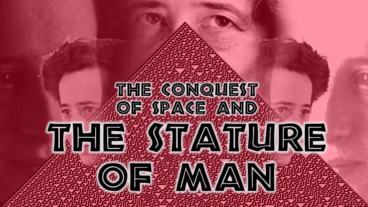 The Conquest of Space and the Stature of Man (Hannah Arendt)