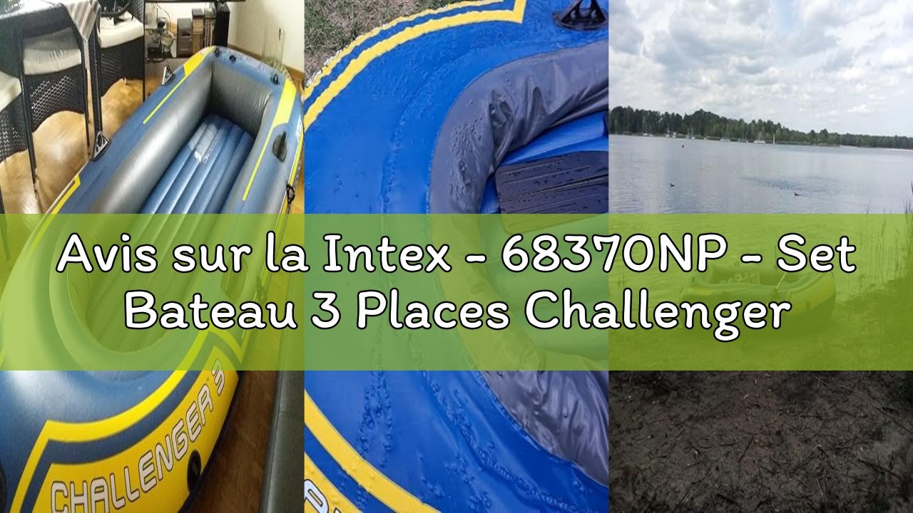 Avis sur la Intex - 68370NP - Set Bateau 3 Places Challenger 3 (Inclus Rames Et Gonfleur)