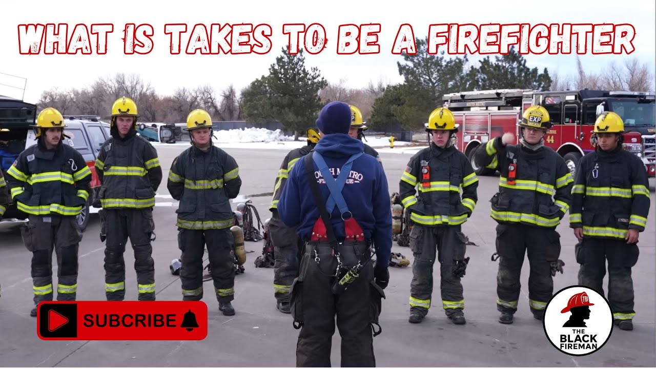 What is takes to be a firefighter