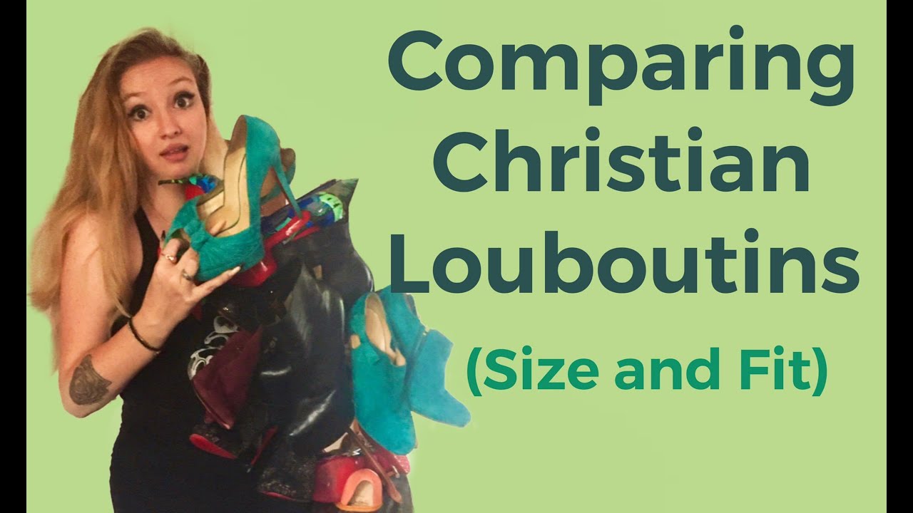 Sizing Designer Brand Heels - How 20 Pairs of Christian Louboutin's Fit Differently