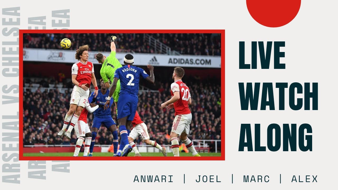 Live Watch Along! - Arsenal Vs Chelsea