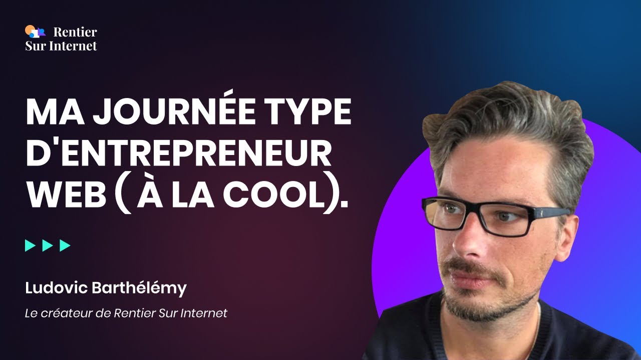 ✅ Ma JOURN&Eacute;E Type D'ENTREPRENEUR web ( &agrave; la cool).