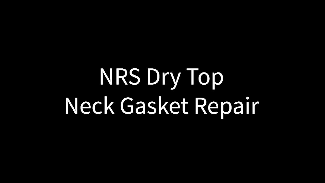 NRS Dry Top Neck Gasket Replacement