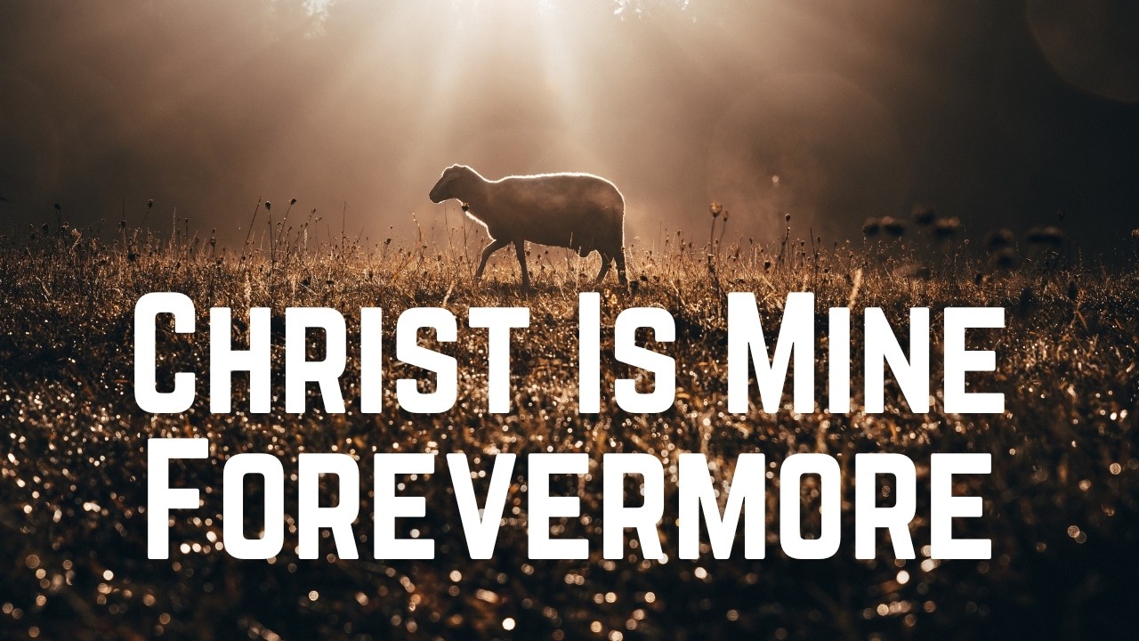 Christ Is Mine Forevermore (with Lyrics) by Bethany Barnhard