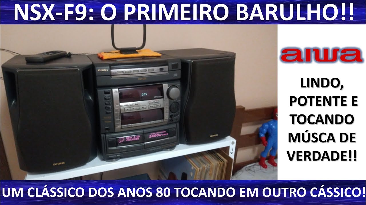 Aiwa NSX-F9: O primeiro Barulho!!
