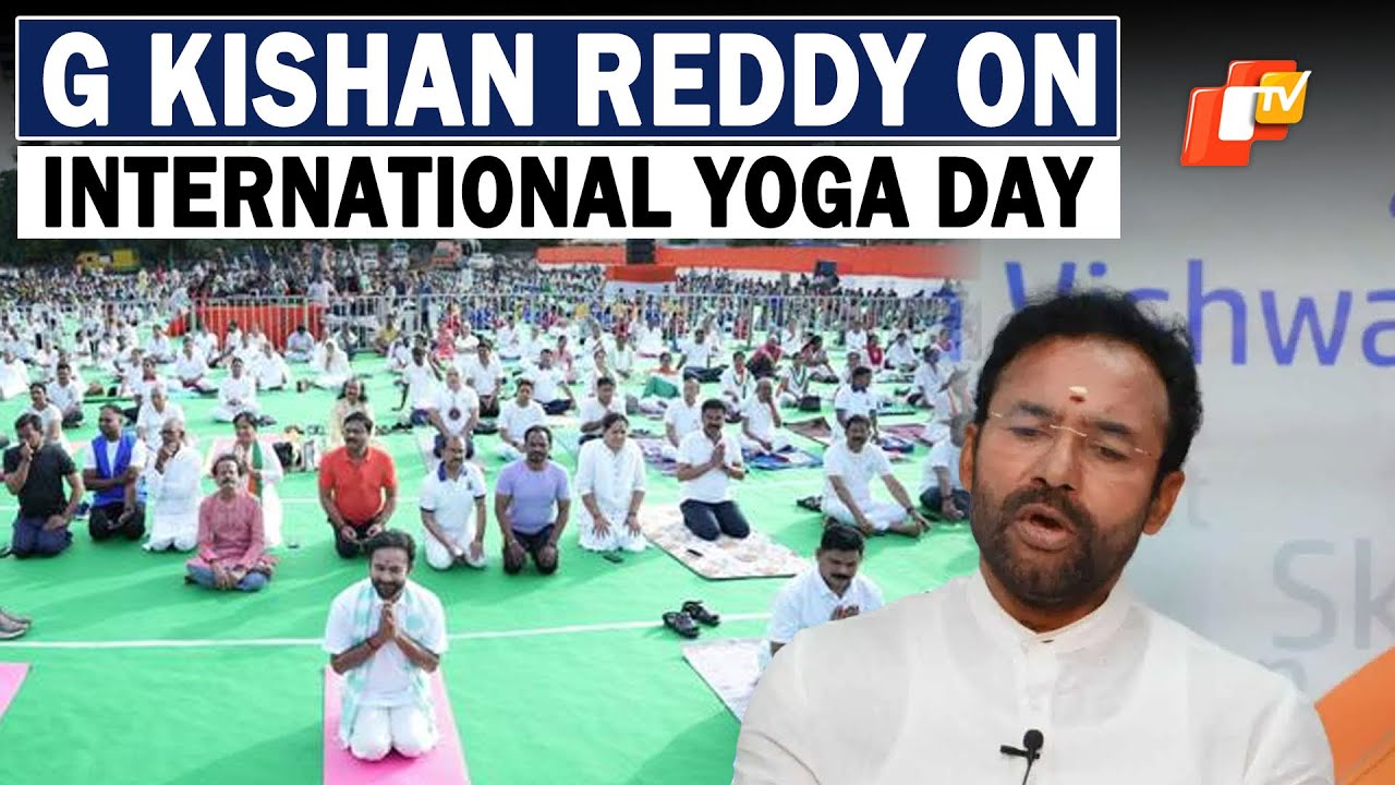 Union Minister G Kishan Reddy Urges Everyone to Practice Yoga on &lsquo;International Yoga Day&rsquo; | OTV