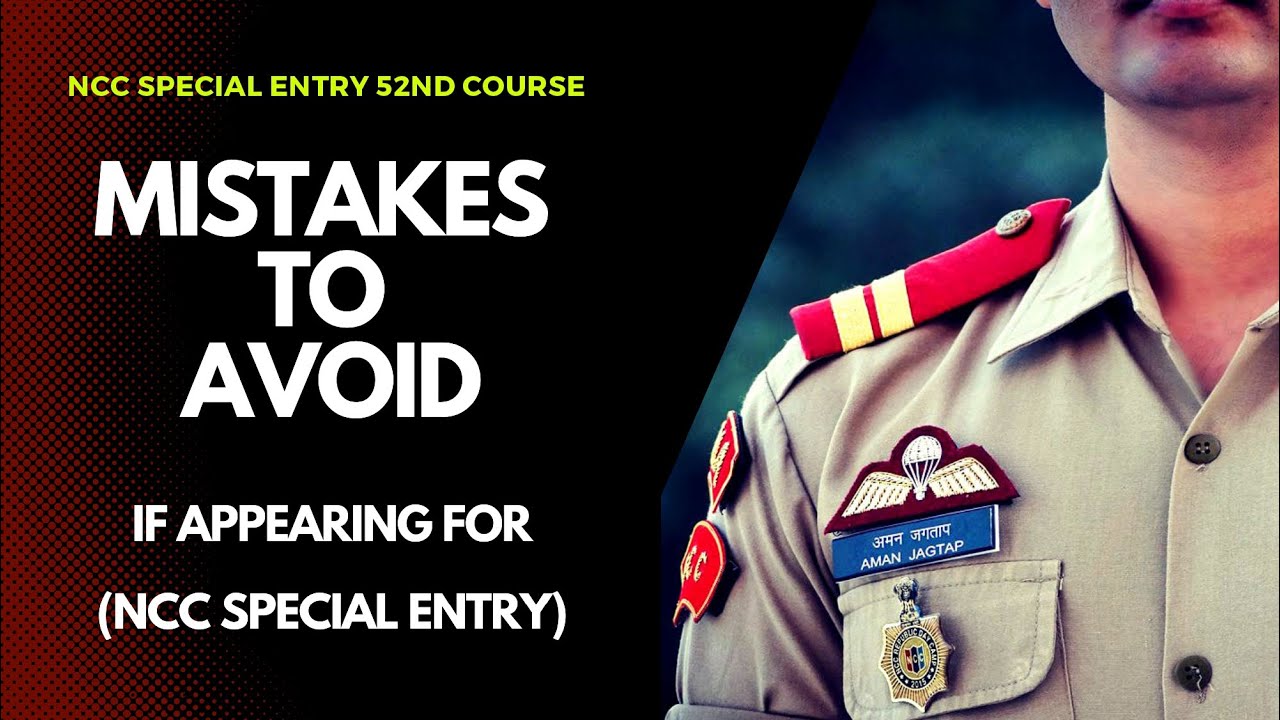 Mistakes to Avoid, If Appearing for NCC Special Entry||NCC Special Entry||52nd Course