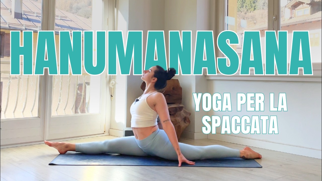 Hanumasana Flow | Pratica Yoga per la spaccata sagittale