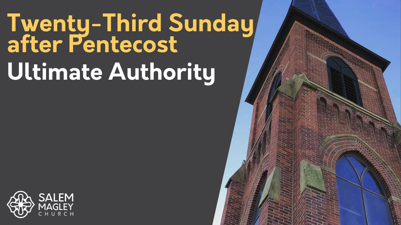 Ultimate Authority | Twenty-Third Sunday after Pentecost | 11.13.2022 | Salem Magley Church