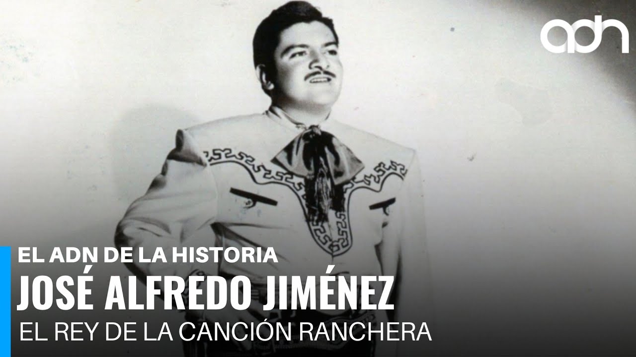 El legado de José Alfredo Jiménez l El ADN de la Historia