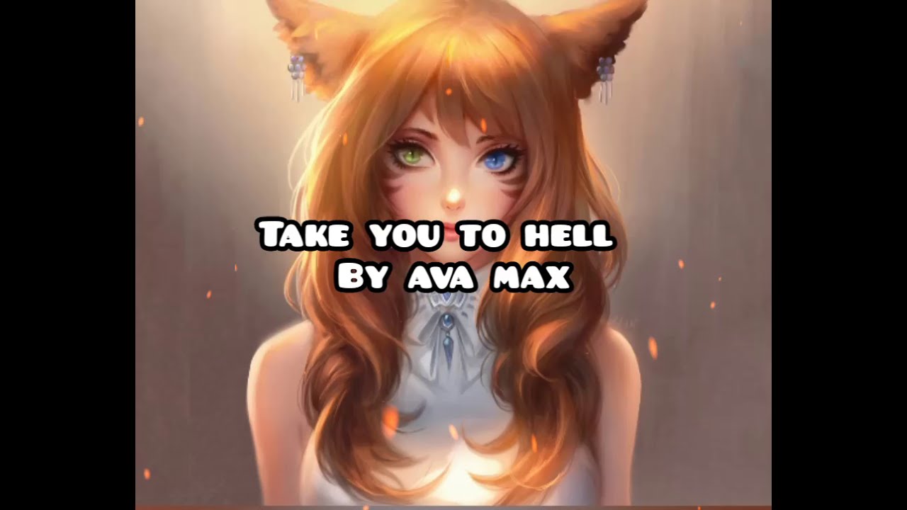Nightcore-Take you to hell(Ava Max)