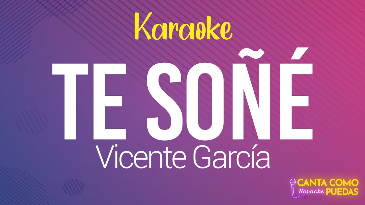 KARAOKE (Te Soñe - Vicente Garcia) | 🎤Canta como puedas KARAOKE