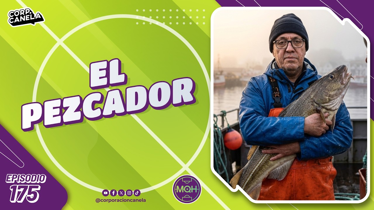 EL PEZCADOR | MQH | EP. 175