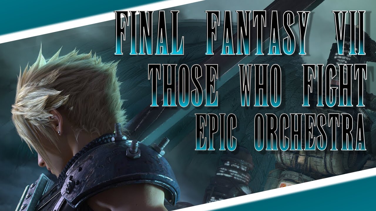 Final Fantasy VII - Those Who Fight EPIC Orchestra