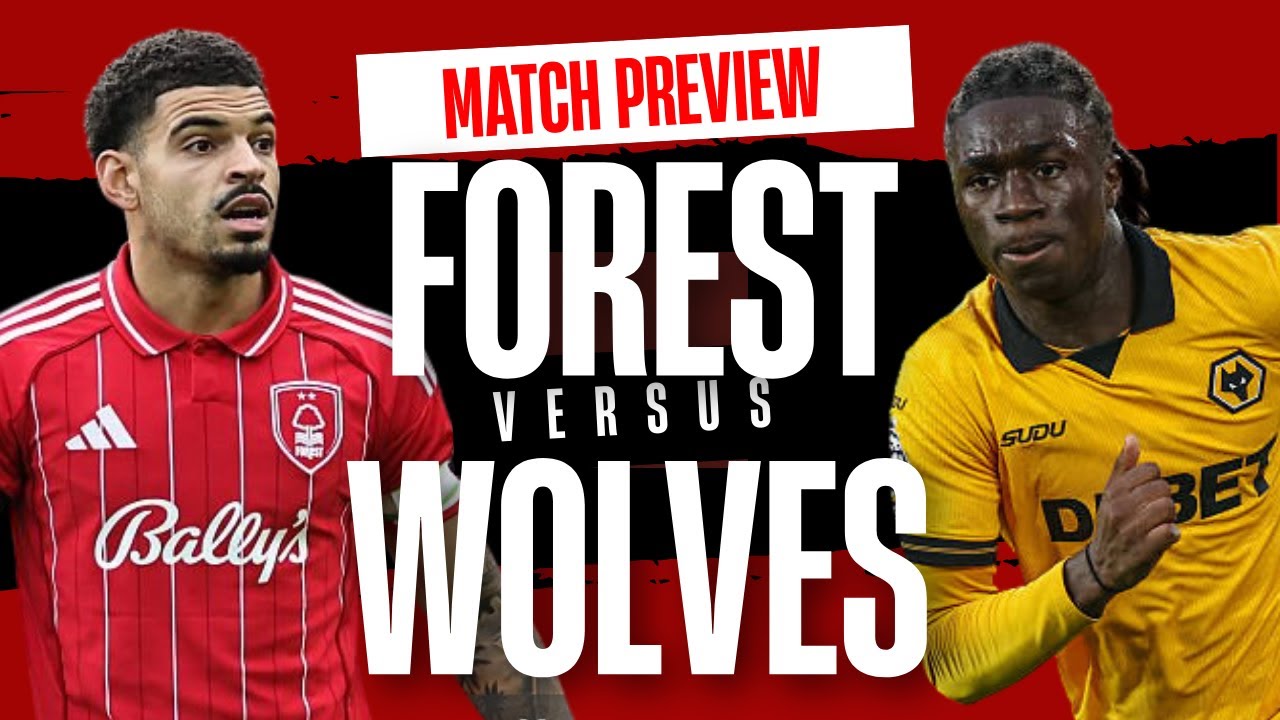 Nottingham Forest vs Wolves match preview | Absolutely must win!