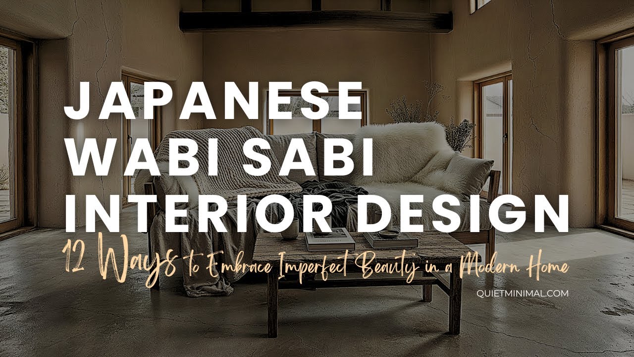 Japanese Wabi Sabi Interior Design: The Ultimate Guide to Imperfect Beauty