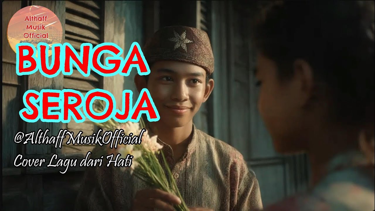 Bunga Seroja (Cover Versi Melayu Modern) – Lagu Legendaris Sepanjang Masa | Althaff Musik Official