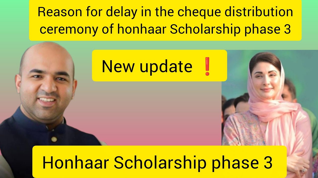 Reason behind delay in cheque distribution ceremony of honhaar Scholarship phase 3|new update 
