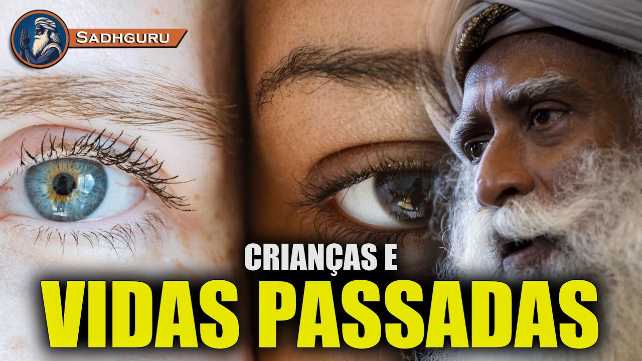 O Mistério das Crianças Que Lembram Outras Vidas , SADHGURU DUBLADO