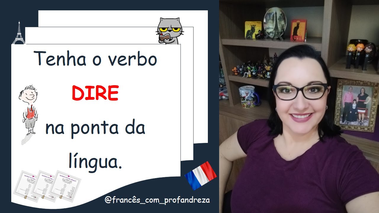 Tenha o verbo DIRE na ponta da língua.