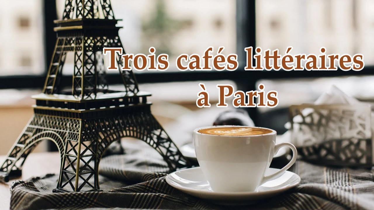 Trois cafés littéraires à Paris