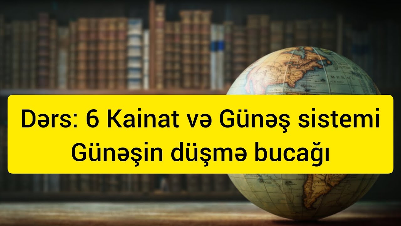 Kainat və Günəş sistemi. Yerin Günəş ətrafında hərəkəti