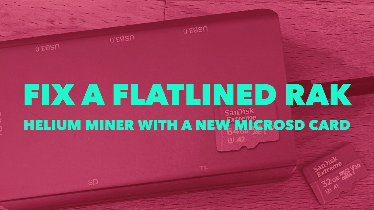Fix a Flatlined RAK Helium Miner With a New MicroSD Card