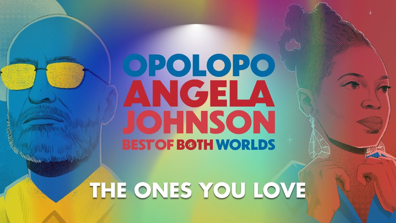 Opolopo & Angela Johnson – The Ones You Love