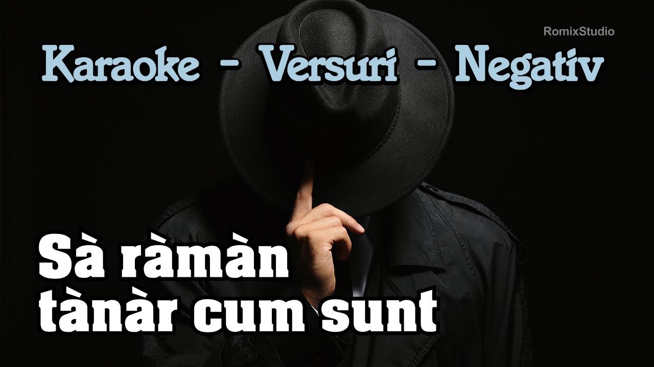 Karaoke - Sa raman tanar cum sunt - Negativ - Versuri