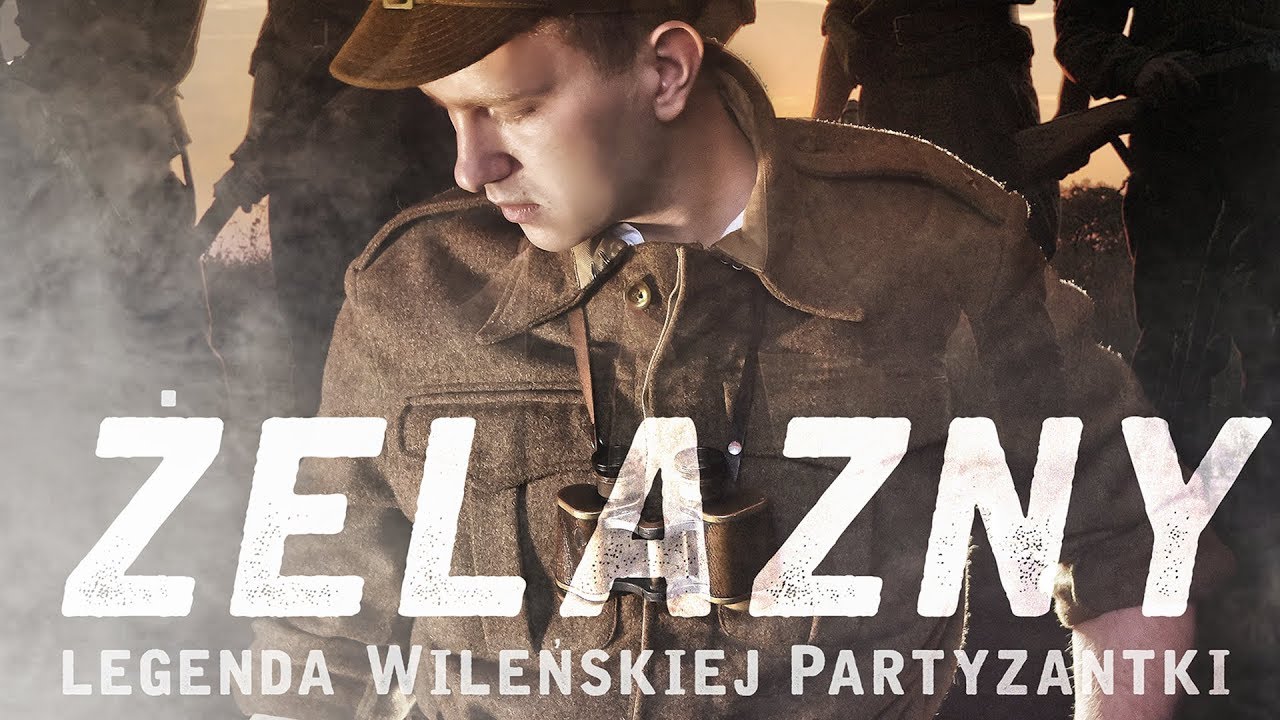 ŻELAZNY -  Legenda Wileńskiej Partyzantki [cały film 1080p]