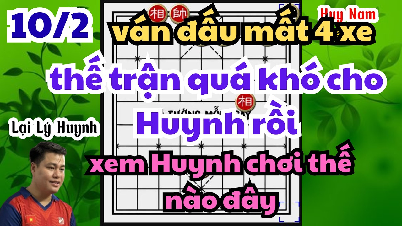 ván đấu mất 4 xe thế trận quá khó cho Huynh rồi xem Huynh chơi thế nào đây