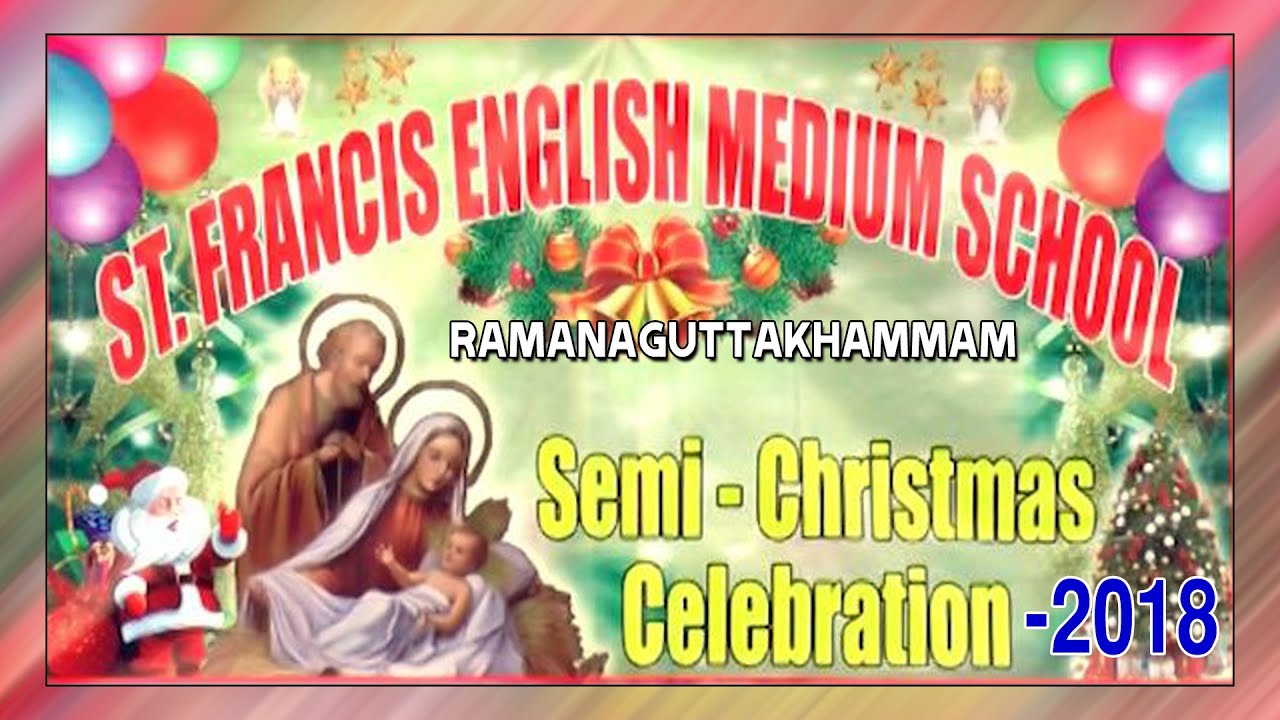 ST FRANCIS (E/M} SCHOOL, KMM | SEMI CRISHMASS 2018