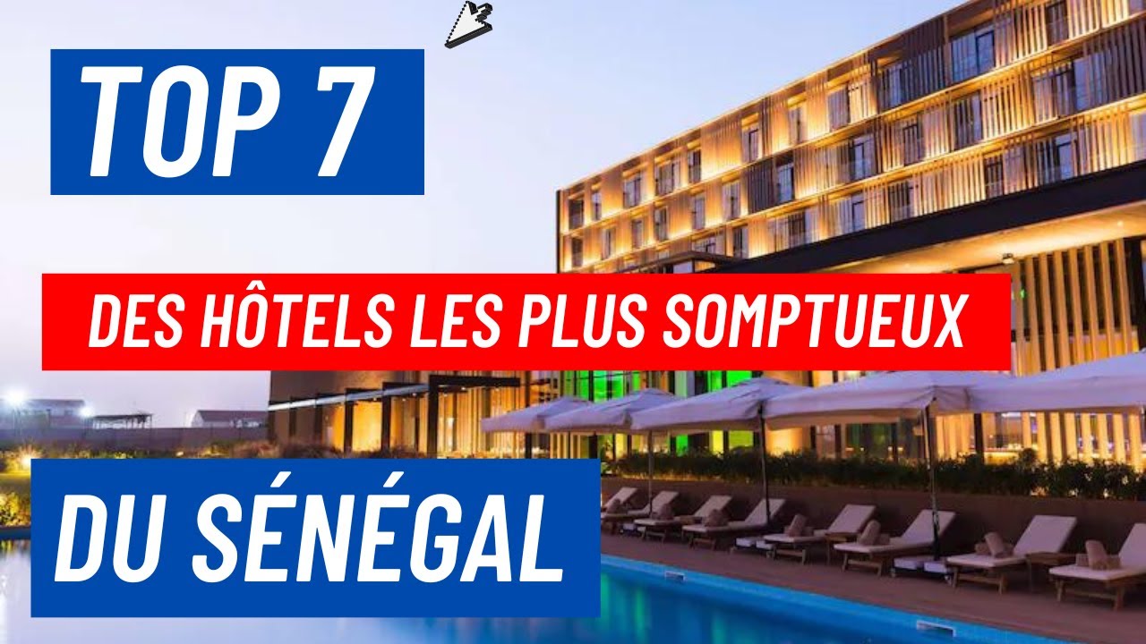 Secrets du Sénégal : Les 7 Hôtels les Plus Somptueux que Vous Devez Absolument Découvrir !