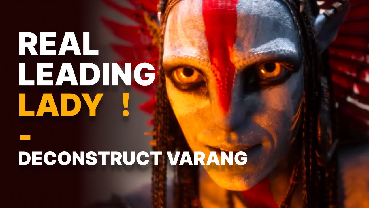 Deconstruct Varang - She’s the Real Leading Lady of the Film, Avatar: The Fire and Ash