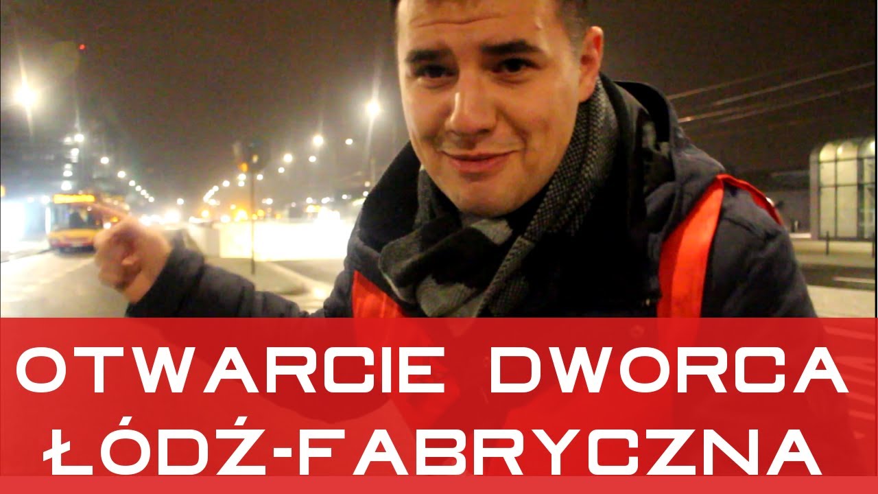 Między Przystankami - Otwarcie Dworca Łódź - Fabryczna!