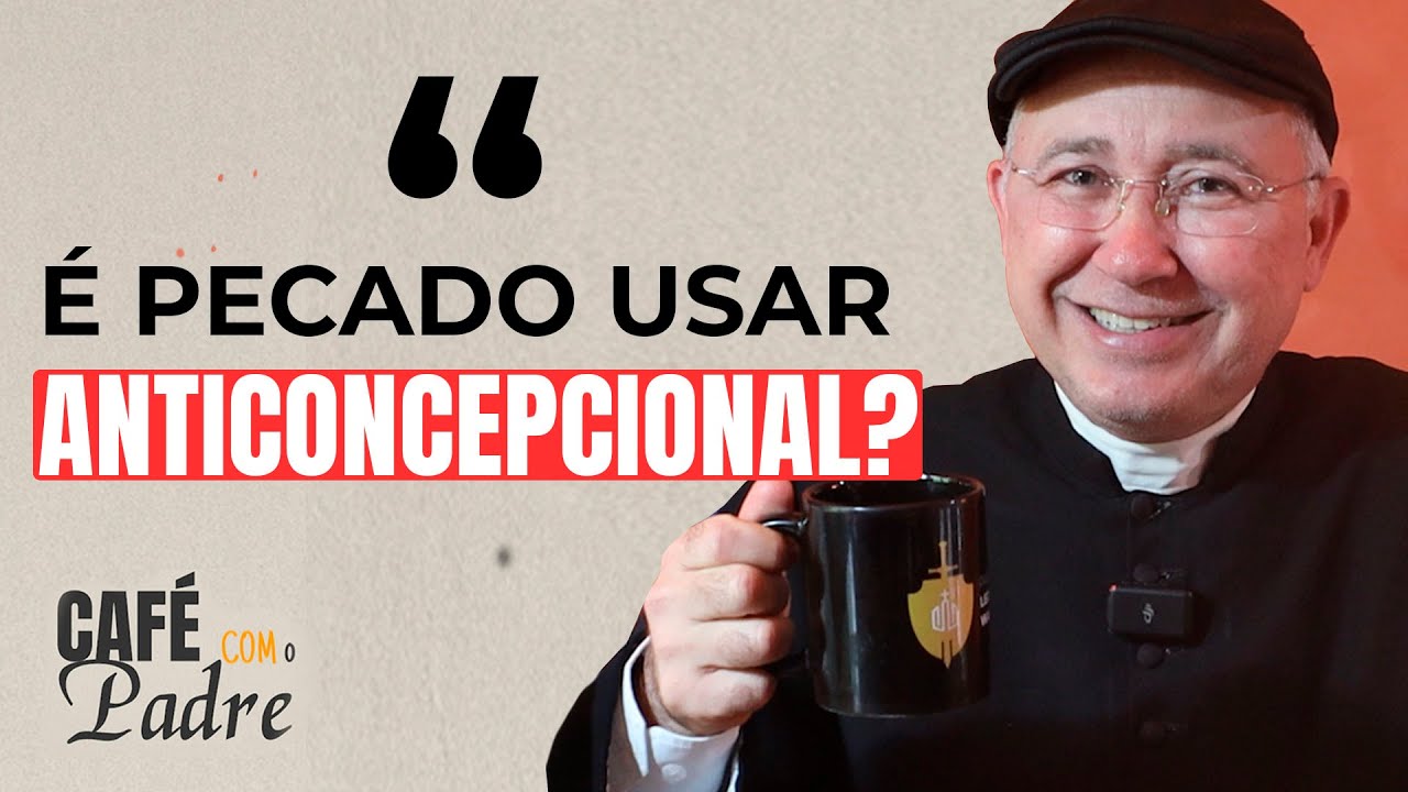 É pecado usar anticoncepcional? | Café com o Padre EP#7