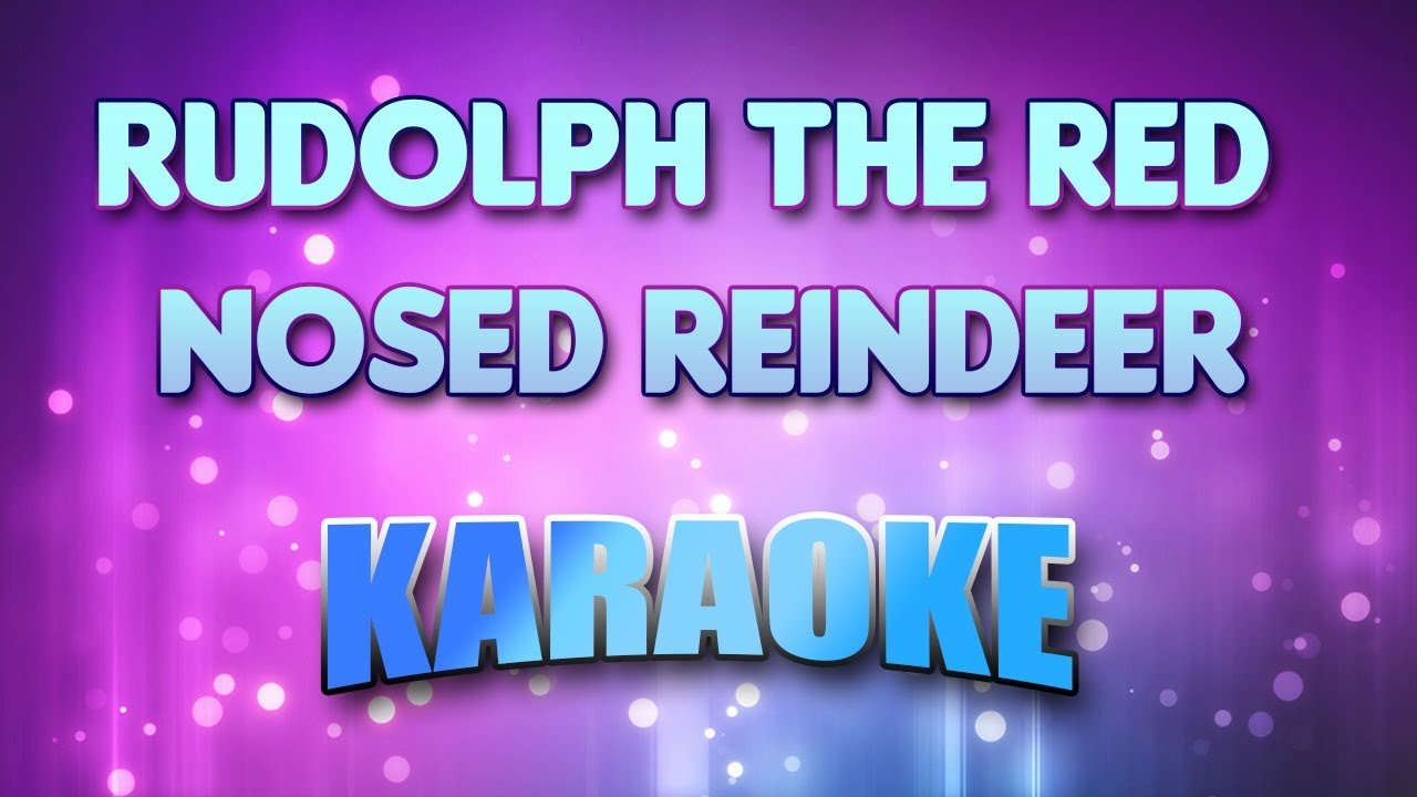 Rudolph The Red Nosed Reindeer (Karaoke & Lyrics)